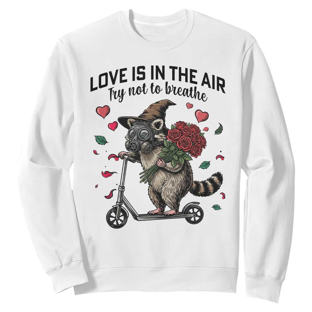 Funny Raccoon Scooter Anti Valentine Sweatshirt Love Is In The Air Try Not To Breathe TS14 White Print Your Wear