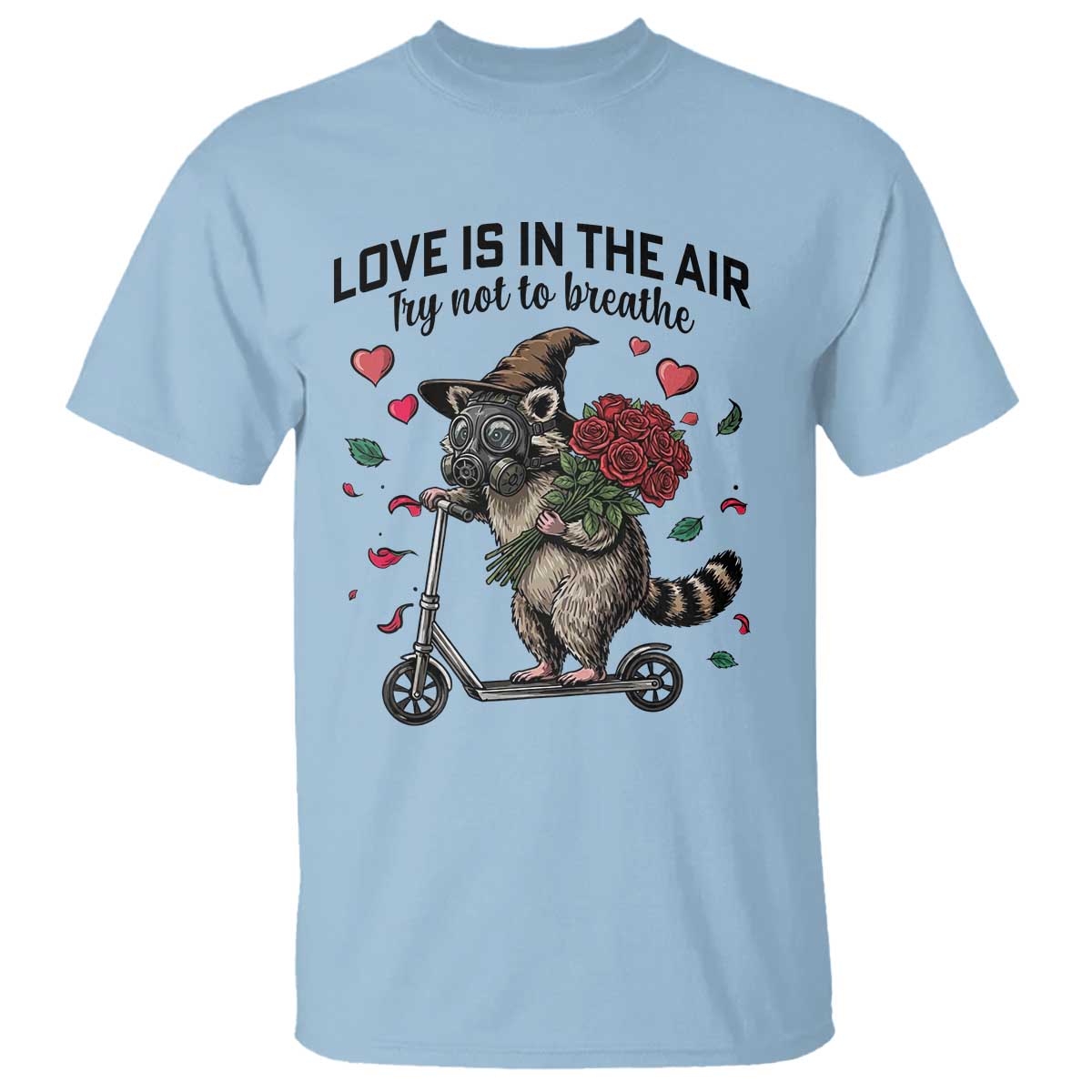 Funny Raccoon Scooter Anti Valentine T Shirt Love Is In The Air Try Not To Breathe TS14 Light Blue Print Your Wear