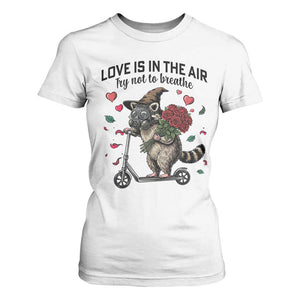 Funny Raccoon Scooter Anti Valentine T Shirt For Women Love Is In The Air Try Not To Breathe TS14 White Print Your Wear