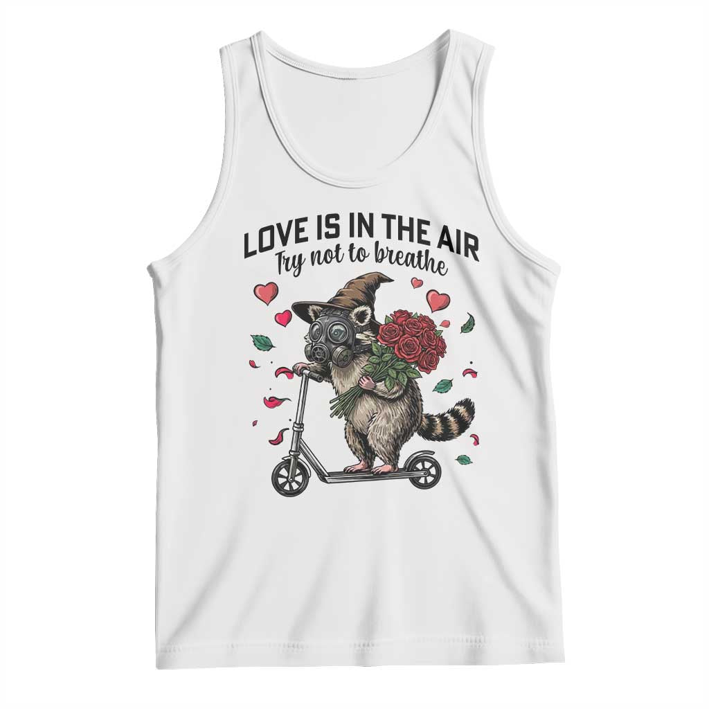 Funny Raccoon Scooter Anti Valentine Tank Top Love Is In The Air Try Not To Breathe TS14 White Print Your Wear