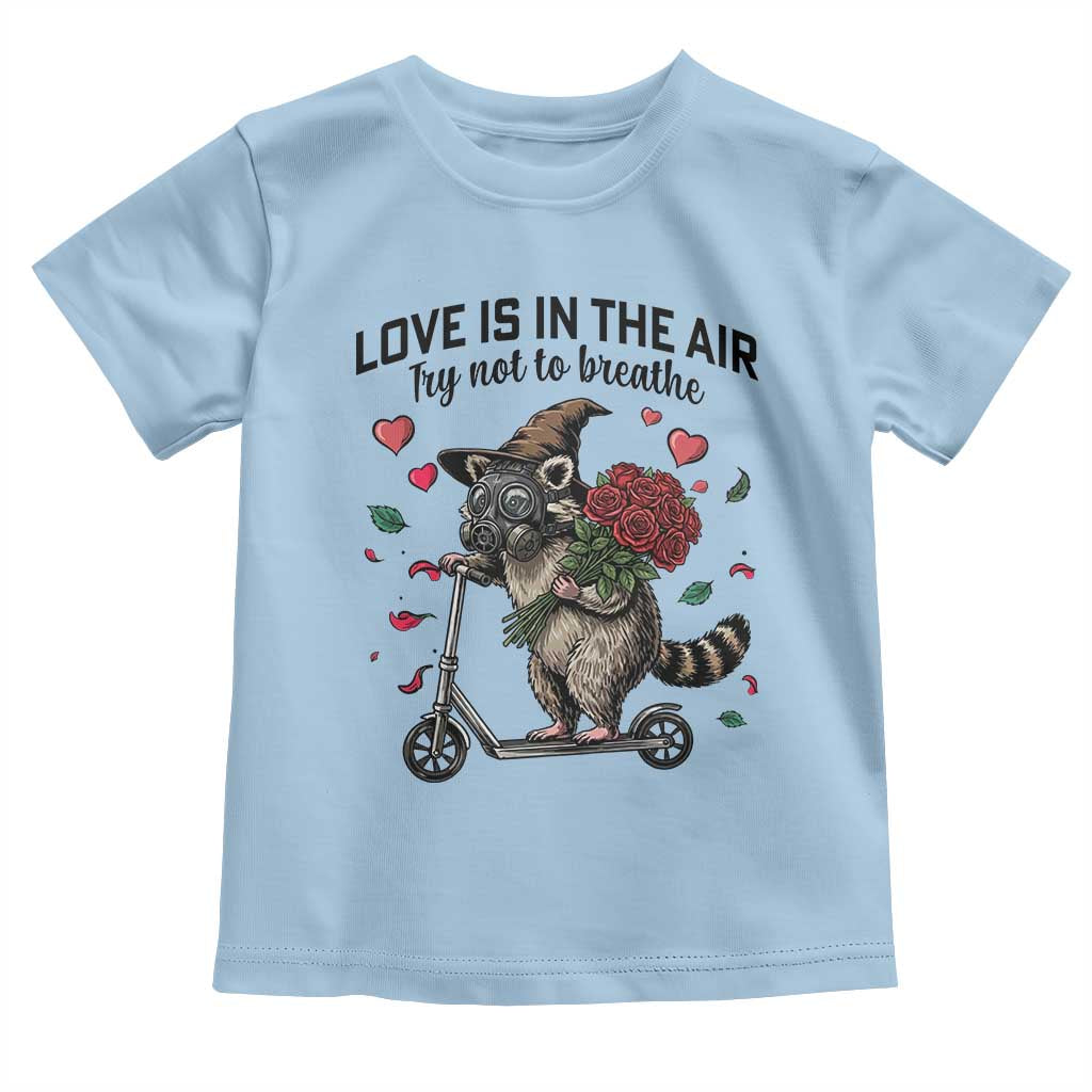 Funny Raccoon Scooter Anti Valentine Toddler T Shirt Love Is In The Air Try Not To Breathe TS14 Light Blue Print Your Wear