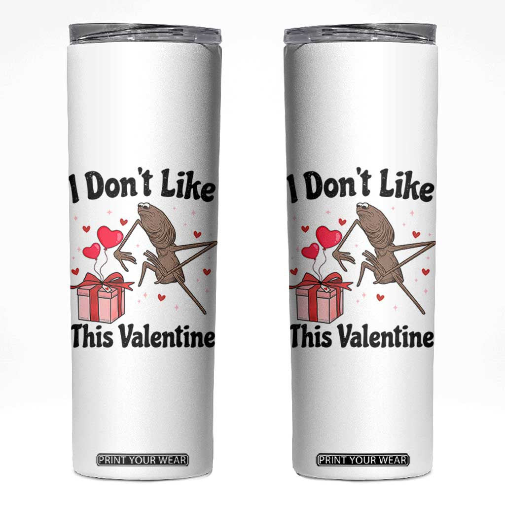 Marcus The Worm Meme Skinny Tumbler I Do Not Like This Valentine TS14 White Print Your Wear