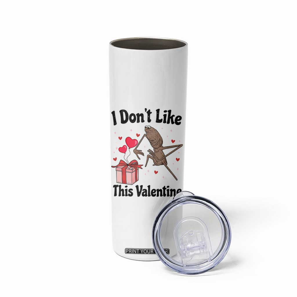 Marcus The Worm Meme Skinny Tumbler I Do Not Like This Valentine TS14 Print Your Wear