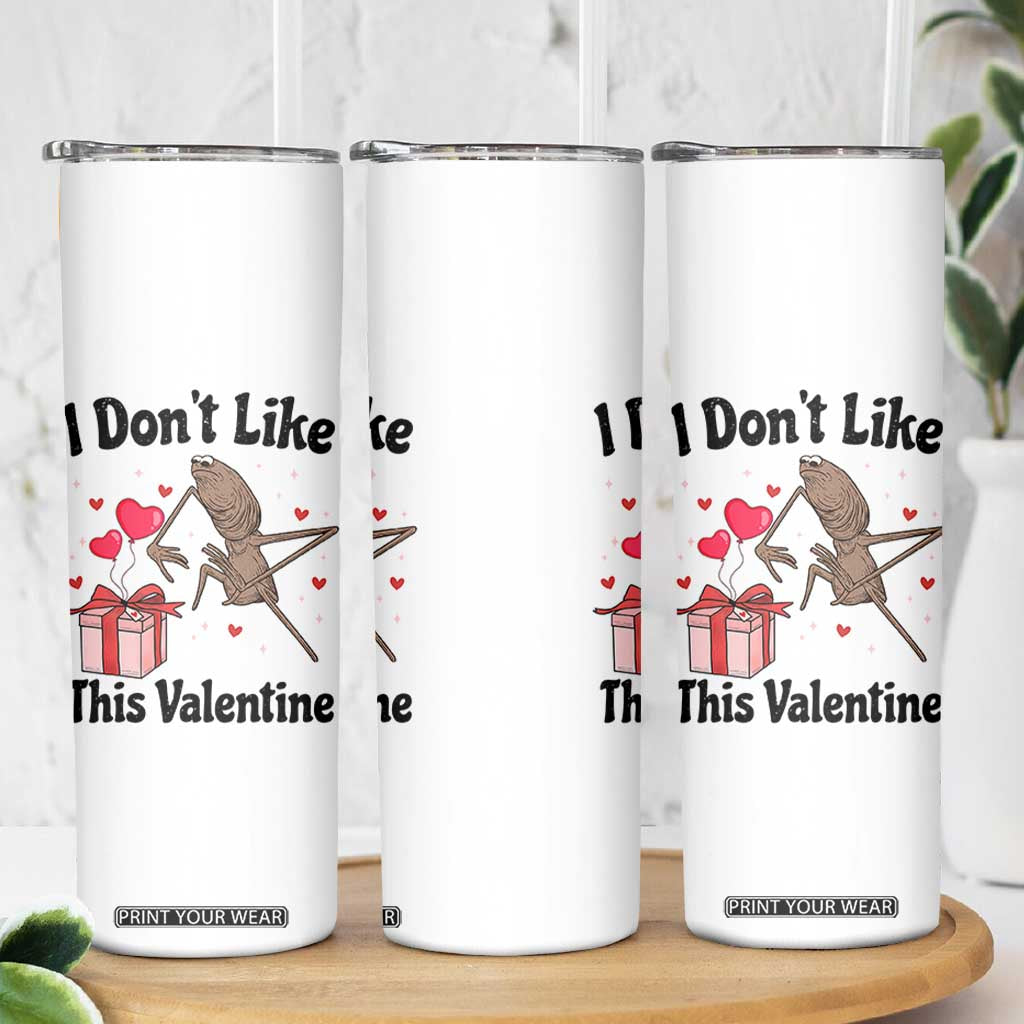 Marcus The Worm Meme Skinny Tumbler I Do Not Like This Valentine TS14 Print Your Wear