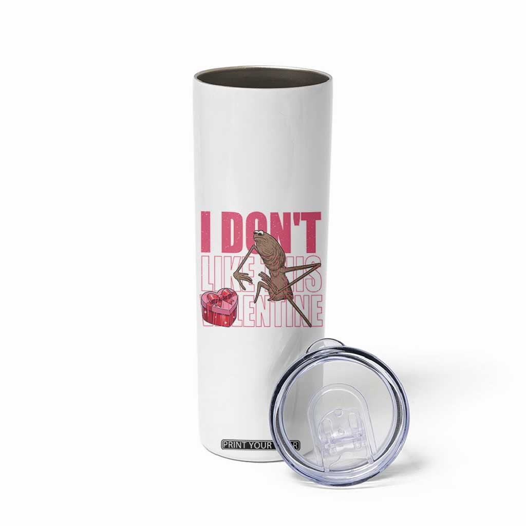 Marcus The Worm Funny Valentine Meme Skinny Tumbler I Don't Like This Valentine TS14 Print Your Wear