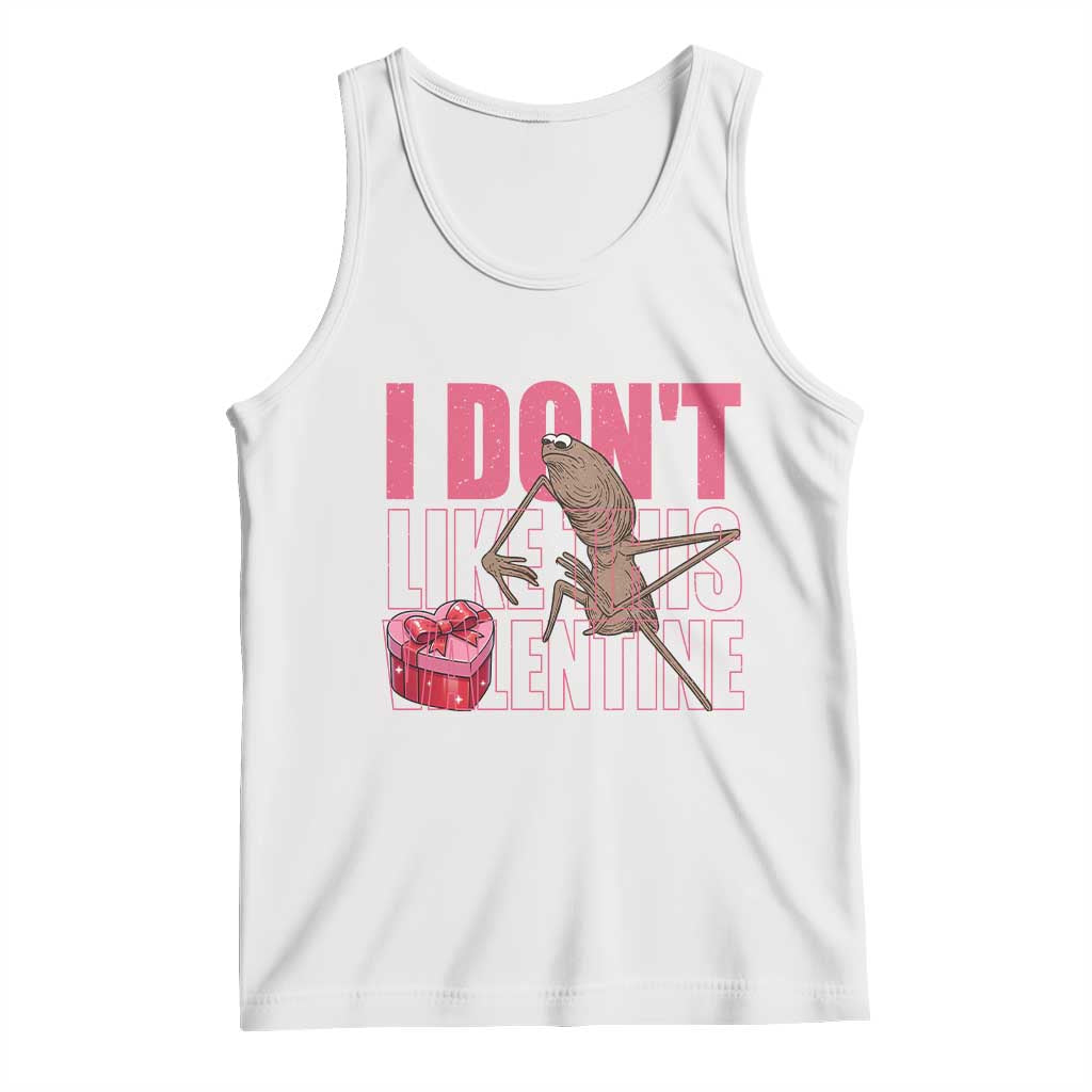 Marcus The Worm Funny Valentine Meme Tank Top I Don't Like This Valentine TS14 White Print Your Wear