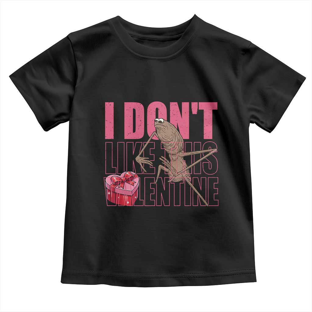 Marcus The Worm Funny Valentine Meme Toddler T Shirt I Don't Like This Valentine TS14 Black Print Your Wear