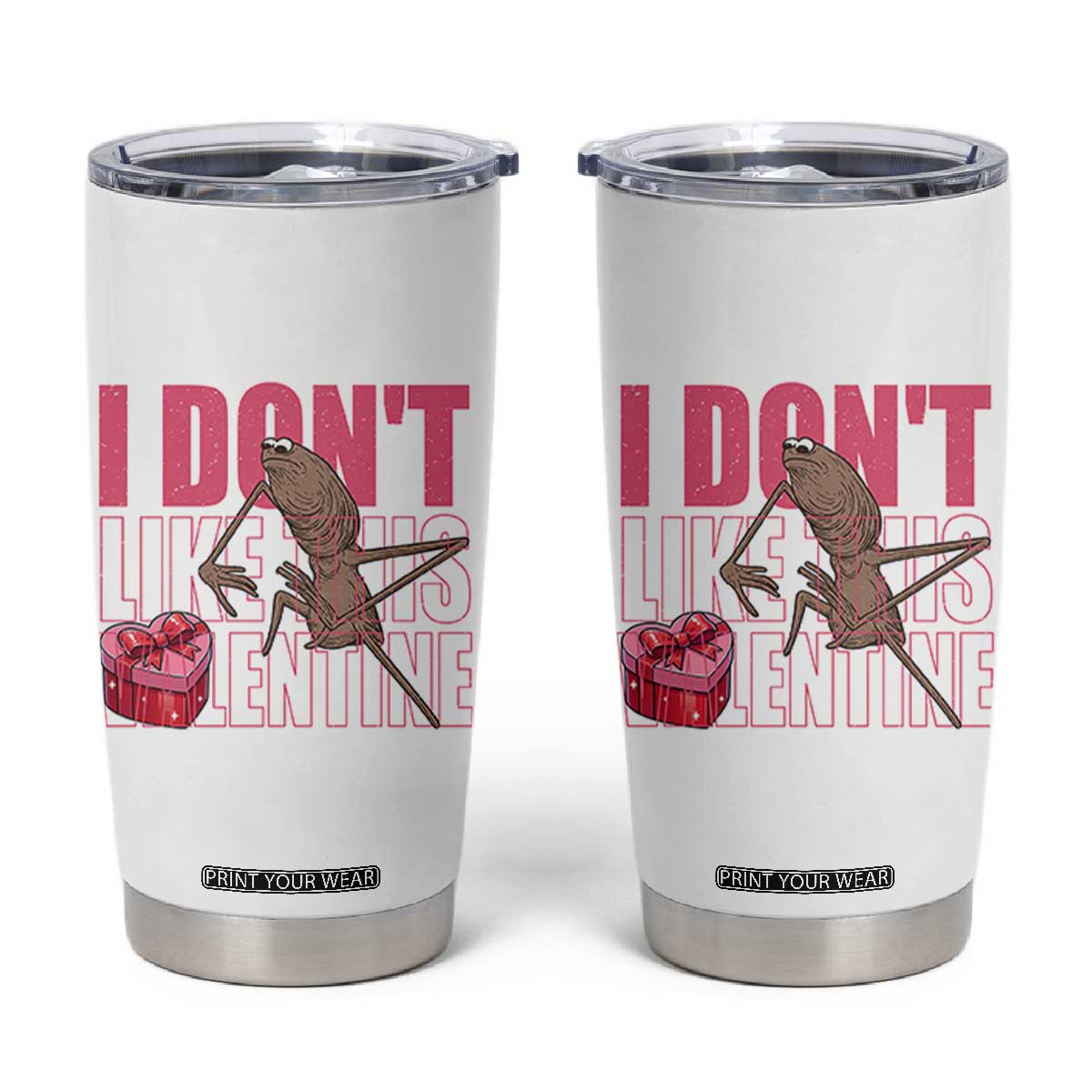Marcus The Worm Funny Valentine Meme Tumbler Cup I Don't Like This Valentine TS14 White Print Your Wear