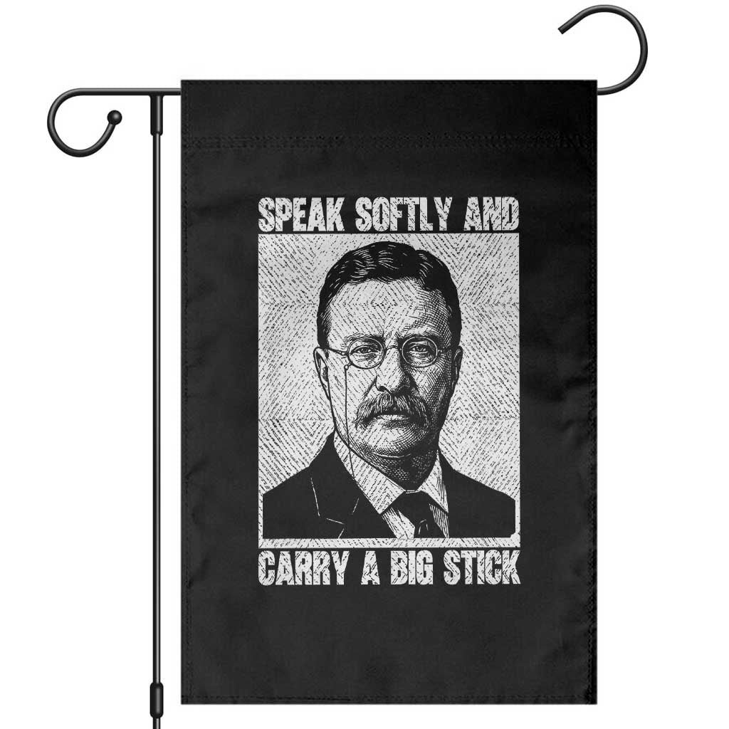 Theodore Roosevelt Quote Garden Flag Speak Softly and Carry A Big Stick TS14 Black Print Your Wear