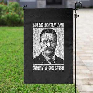 Theodore Roosevelt Quote Garden Flag Speak Softly and Carry A Big Stick TS14 Print Your Wear