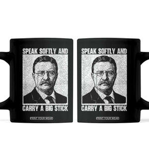 Theodore Roosevelt Quote Coffee Mug Speak Softly and Carry A Big Stick TS14 Black Print Your Wear