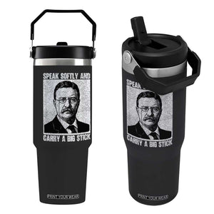 Theodore Roosevelt Quote Flip Straw Tumbler Speak Softly and Carry A Big Stick TS14 One Size: 30 oz Black Print Your Wear