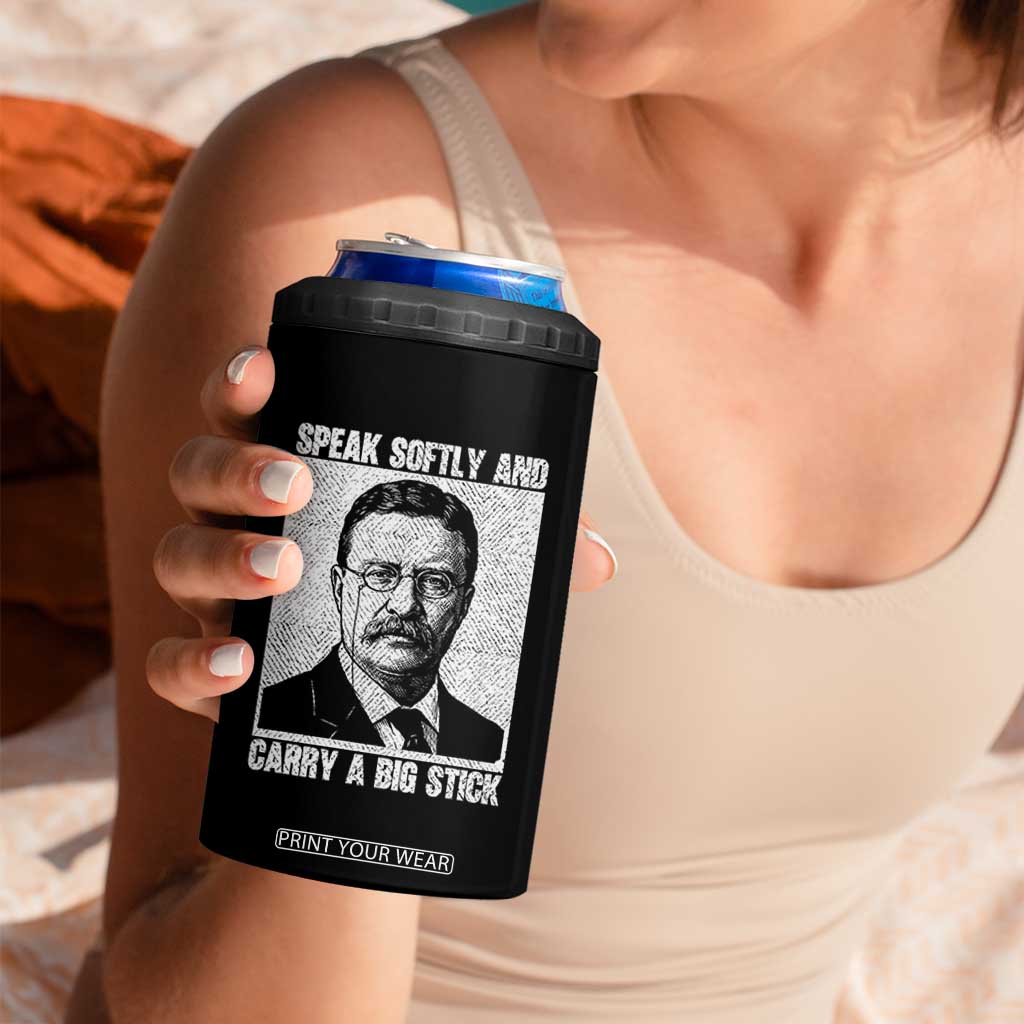 Theodore Roosevelt Quote 4 in 1 Can Cooler Tumbler Speak Softly and Carry A Big Stick TS14 Print Your Wear