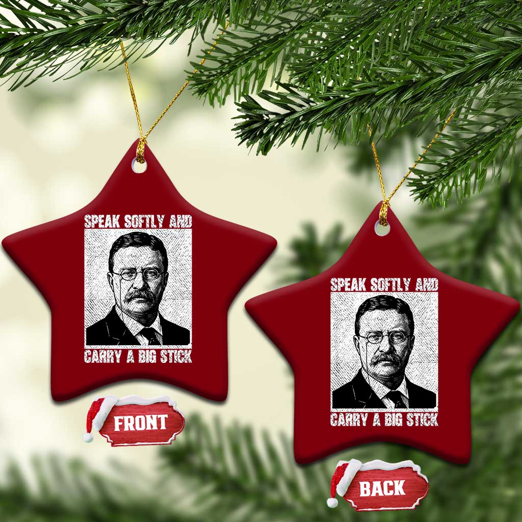 Theodore Roosevelt Quote Ceramic Ornament Speak Softly and Carry A Big Stick TS14 Print Your Wear