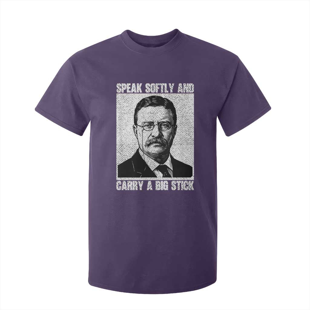Theodore Roosevelt Quote T Shirt For Kid Speak Softly and Carry A Big Stick TS14 Purple Print Your Wear