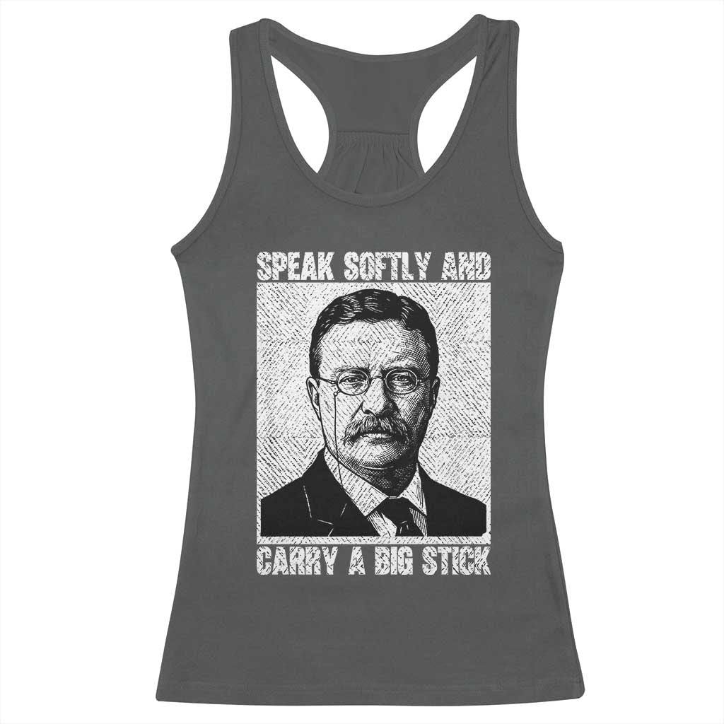 Theodore Roosevelt Quote Racerback Tank Top Speak Softly and Carry A Big Stick TS14 Dark Heather Print Your Wear