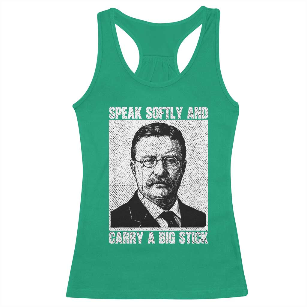 Theodore Roosevelt Quote Racerback Tank Top Speak Softly and Carry A Big Stick TS14 Irish Green Print Your Wear