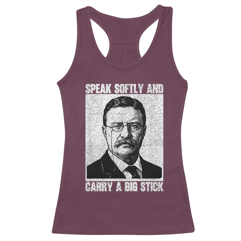 Theodore Roosevelt Quote Racerback Tank Top Speak Softly and Carry A Big Stick TS14 Maroon Print Your Wear