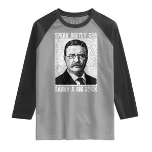 Theodore Roosevelt Quote Raglan Shirt Speak Softly and Carry A Big Stick TS14 Sport Gray Black Print Your Wear