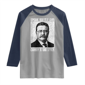 Theodore Roosevelt Quote Raglan Shirt Speak Softly and Carry A Big Stick TS14 Sport Gray Navy Print Your Wear