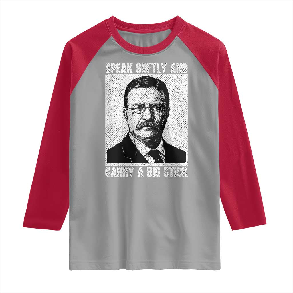 Theodore Roosevelt Quote Raglan Shirt Speak Softly and Carry A Big Stick TS14 Sport Gray Red Print Your Wear