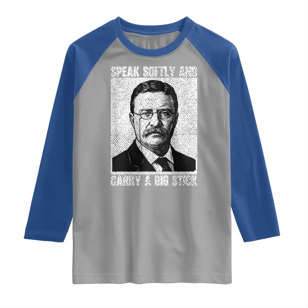 Theodore Roosevelt Quote Raglan Shirt Speak Softly and Carry A Big Stick TS14 Sport Gray Royal Print Your Wear