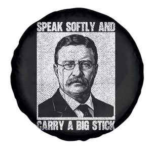 Theodore Roosevelt Quote Spare Tire Cover Speak Softly and Carry A Big Stick TS14 Print Your Wear