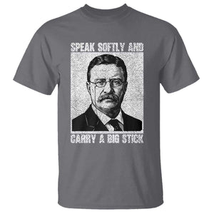 Theodore Roosevelt Quote T Shirt Speak Softly and Carry A Big Stick TS14 Charcoal Print Your Wear