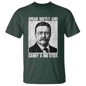 Theodore Roosevelt Quote T Shirt Speak Softly and Carry A Big Stick TS14 Dark Forest Green Print Your Wear