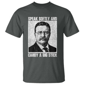Theodore Roosevelt Quote T Shirt Speak Softly and Carry A Big Stick TS14 Dark Heather Print Your Wear