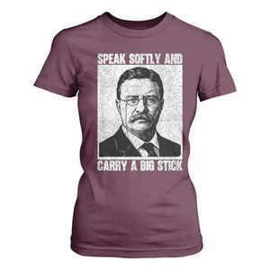 Theodore Roosevelt Quote T Shirt For Women Speak Softly and Carry A Big Stick TS14 Maroon Print Your Wear