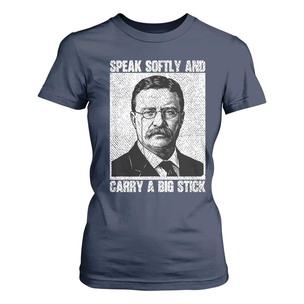 Theodore Roosevelt Quote T Shirt For Women Speak Softly and Carry A Big Stick TS14 Navy Print Your Wear