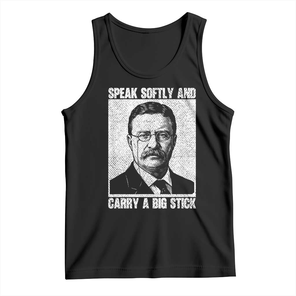 Theodore Roosevelt Quote Tank Top Speak Softly and Carry A Big Stick TS14 Black Print Your Wear