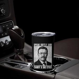 Theodore Roosevelt Quote Tumbler Cup Speak Softly and Carry A Big Stick TS14 Print Your Wear