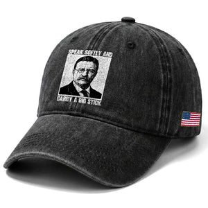 Theodore Roosevelt Quote Washed Cotton Baseball Cap Speak Softly and Carry A Big Stick TS14 Print Your Wear