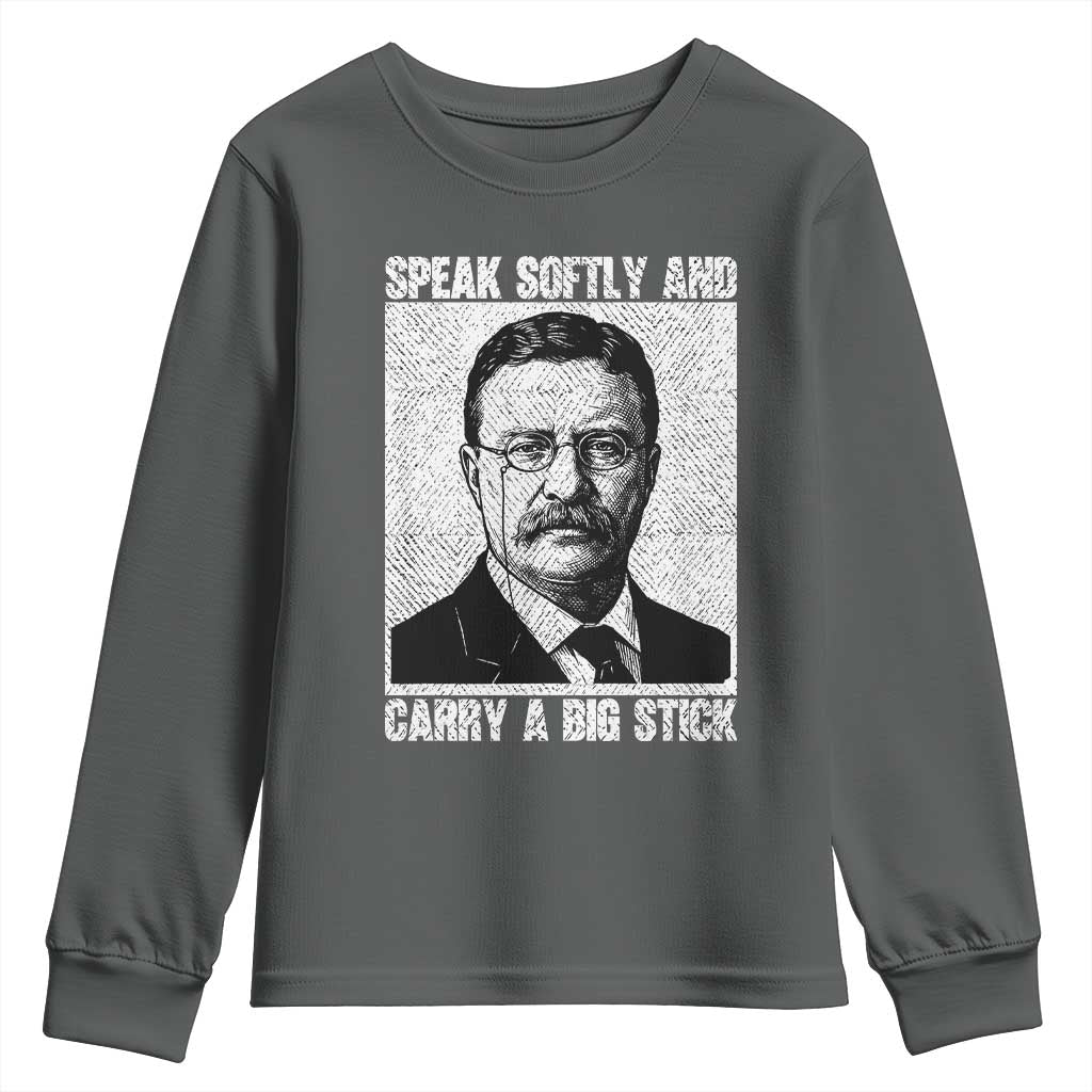 Theodore Roosevelt Quote Youth Sweatshirt Speak Softly and Carry A Big Stick TS14 Dark Heather Print Your Wear