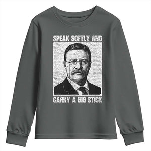 Theodore Roosevelt Quote Youth Sweatshirt Speak Softly and Carry A Big Stick TS14 Dark Heather Print Your Wear