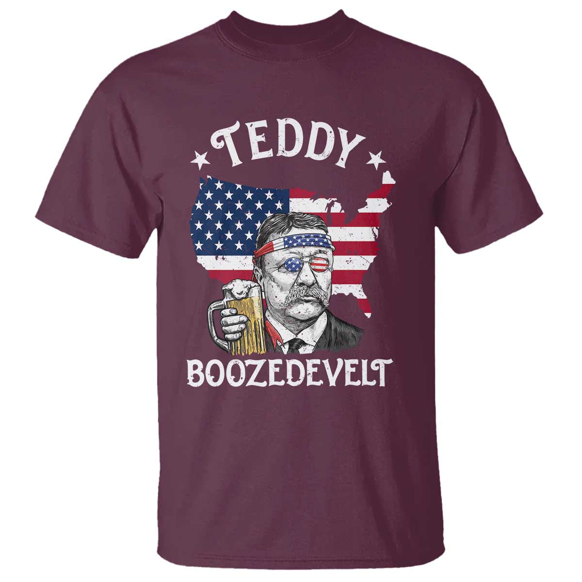 Teddy Boozedevelt Theodore Roosevelt T Shirt 4th Of July American Flag TS14 Maroon Print Your Wear