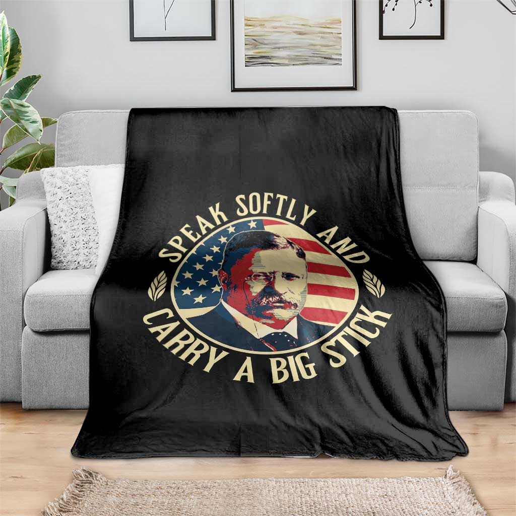 Theodore Roosevelt Quote American President Throw Blanket Speak Softly and Carry a Big Stick TS14 Print Your Wear