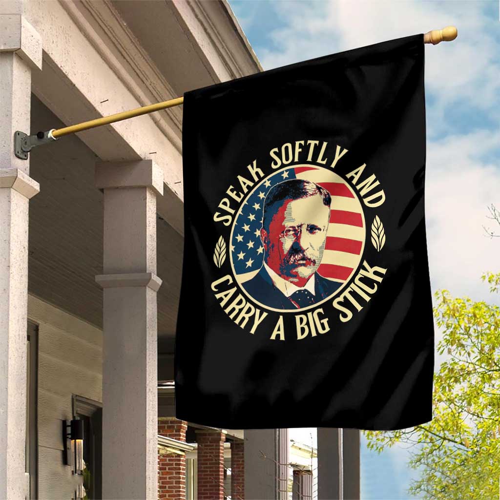 Theodore Roosevelt Quote American President Garden Flag Speak Softly and Carry a Big Stick TS14 Print Your Wear