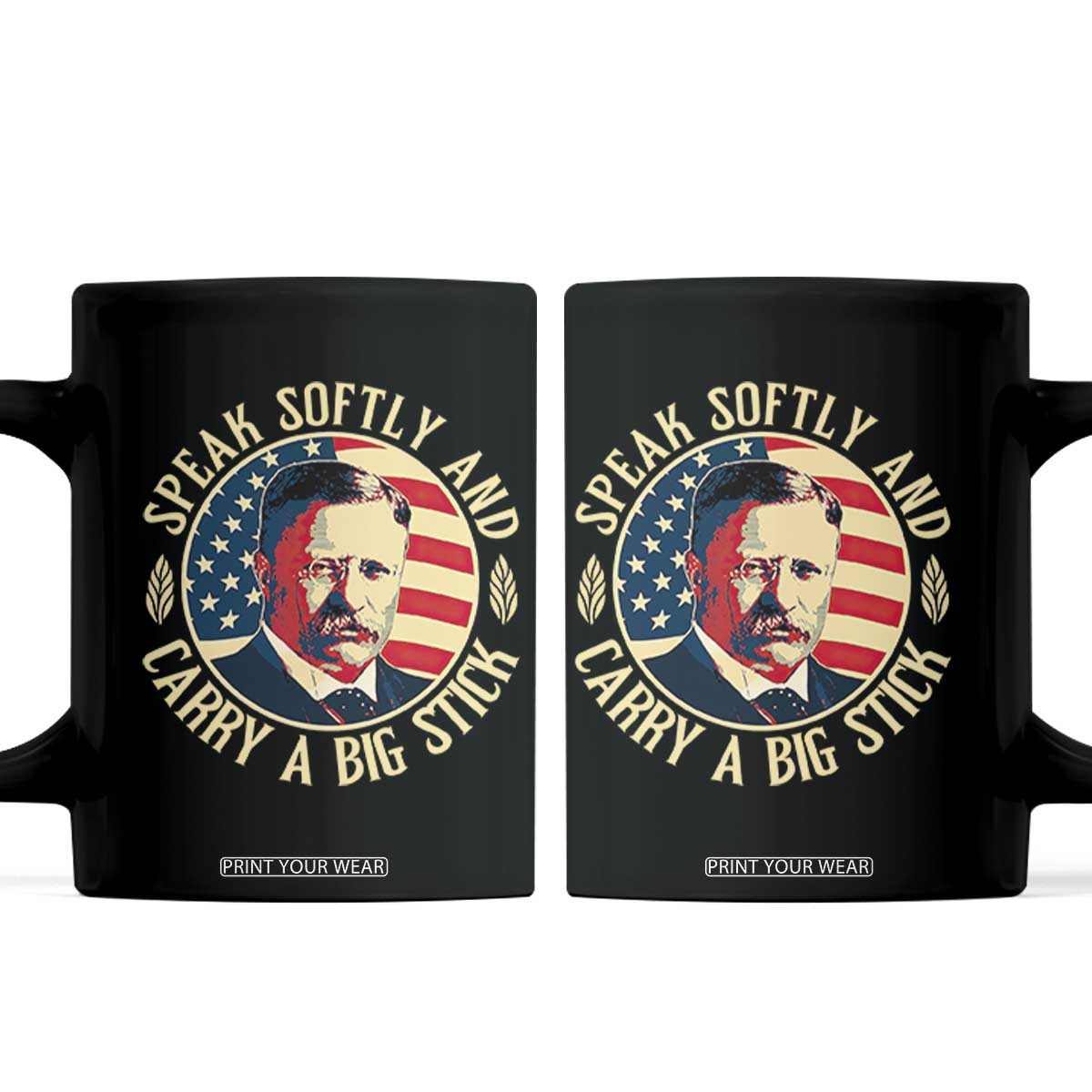 Theodore Roosevelt Quote American President Coffee Mug Speak Softly and Carry a Big Stick TS14 Black Print Your Wear