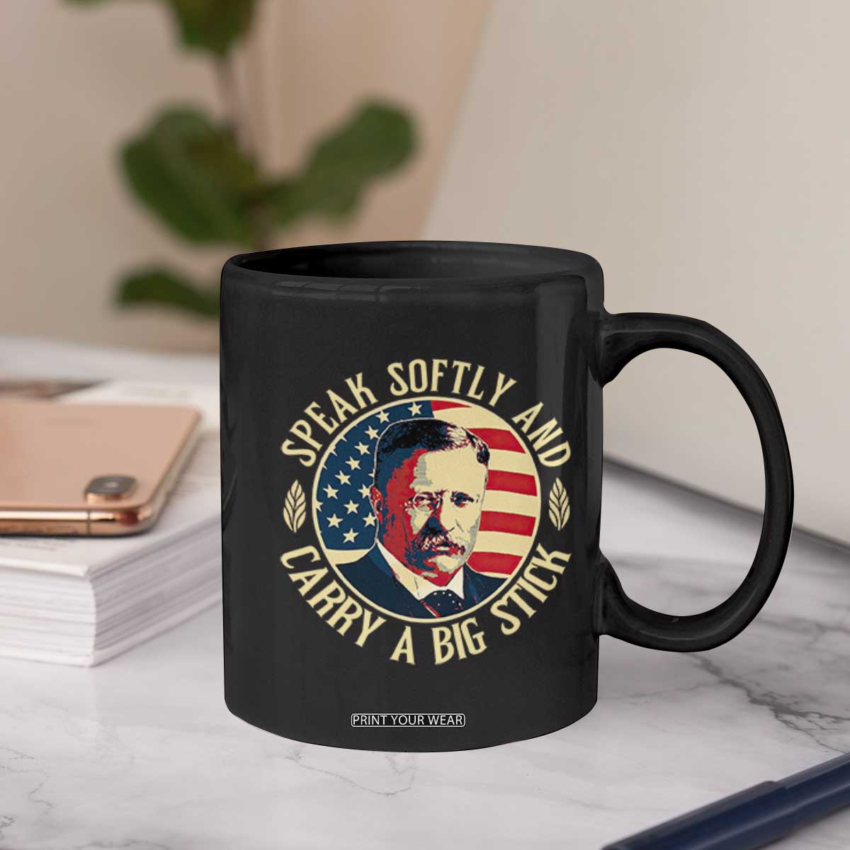 Theodore Roosevelt Quote American President Coffee Mug Speak Softly and Carry a Big Stick TS14 Print Your Wear
