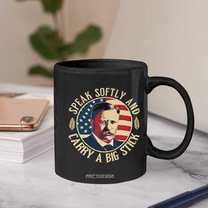 Theodore Roosevelt Quote American President Coffee Mug Speak Softly and Carry a Big Stick TS14 Print Your Wear