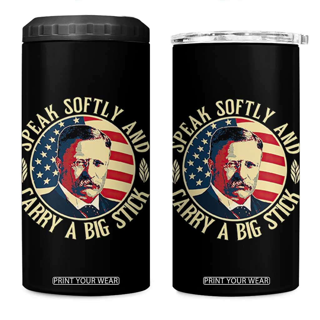 Theodore Roosevelt Quote American President 4 in 1 Can Cooler Tumbler Speak Softly and Carry a Big Stick TS14 One Size: 16 oz Black Print Your Wear