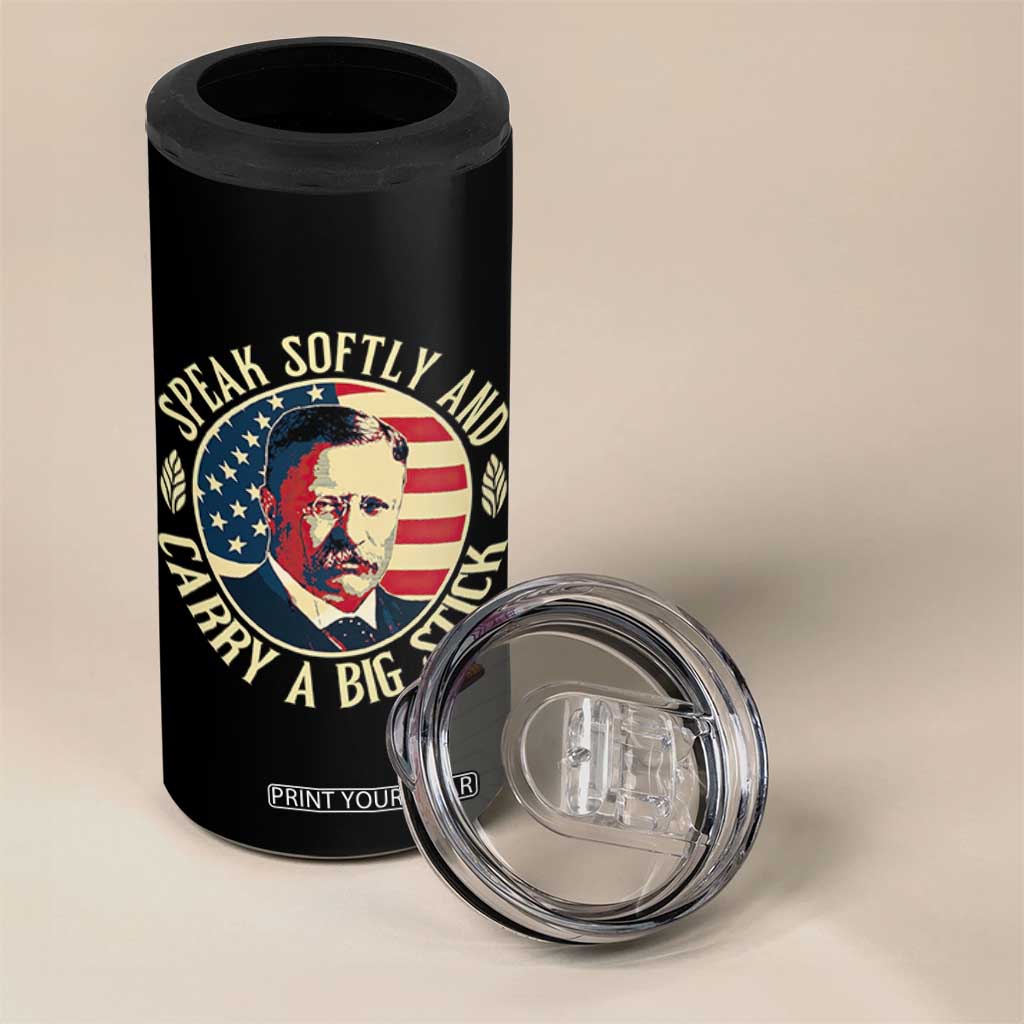 Theodore Roosevelt Quote American President 4 in 1 Can Cooler Tumbler Speak Softly and Carry a Big Stick TS14 Print Your Wear