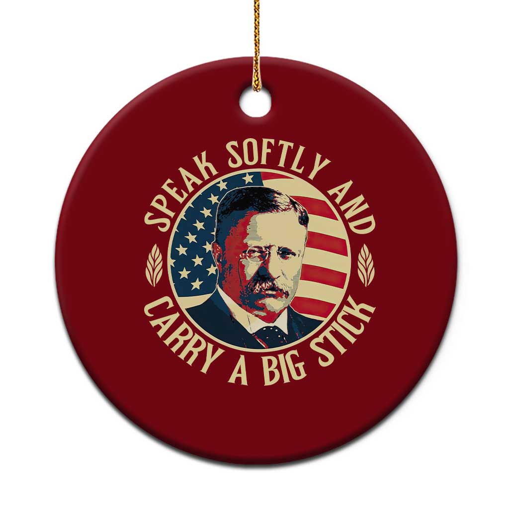 Theodore Roosevelt Quote American President Ceramic Ornament Speak Softly and Carry a Big Stick TS14 1pc Red Print Your Wear