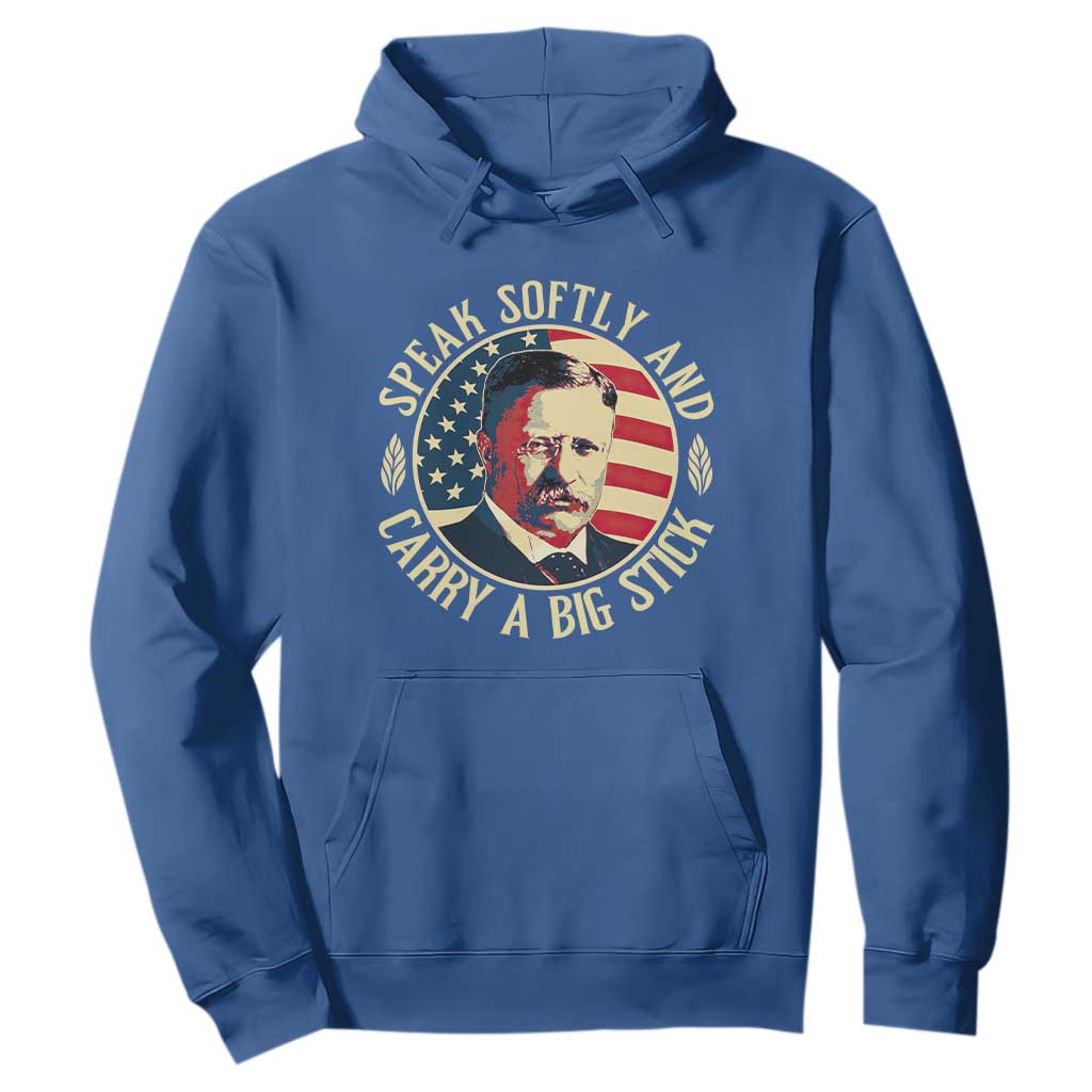 Theodore Roosevelt Quote American President Hoodie Speak Softly and Carry a Big Stick TS14 Royal Blue Print Your Wear