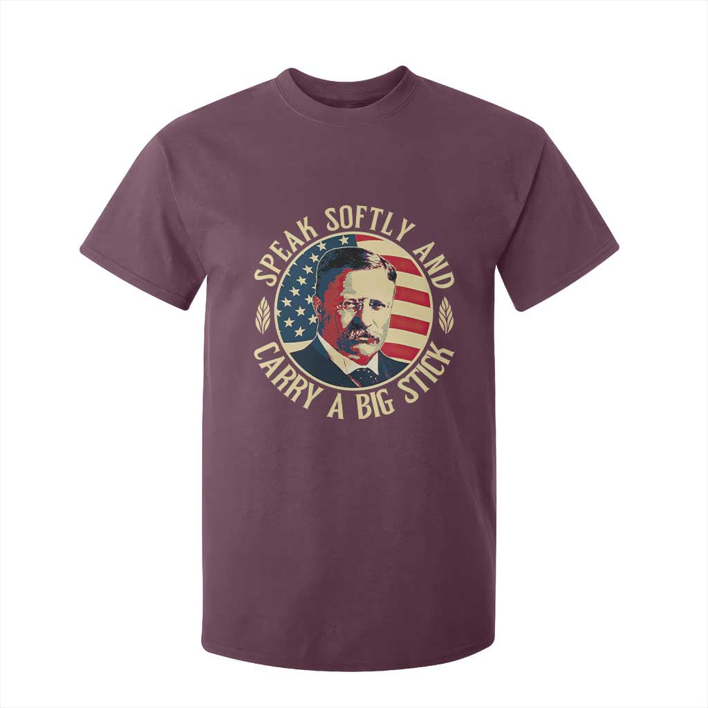 Theodore Roosevelt Quote American President T Shirt For Kid Speak Softly and Carry a Big Stick TS14 Maroon Print Your Wear