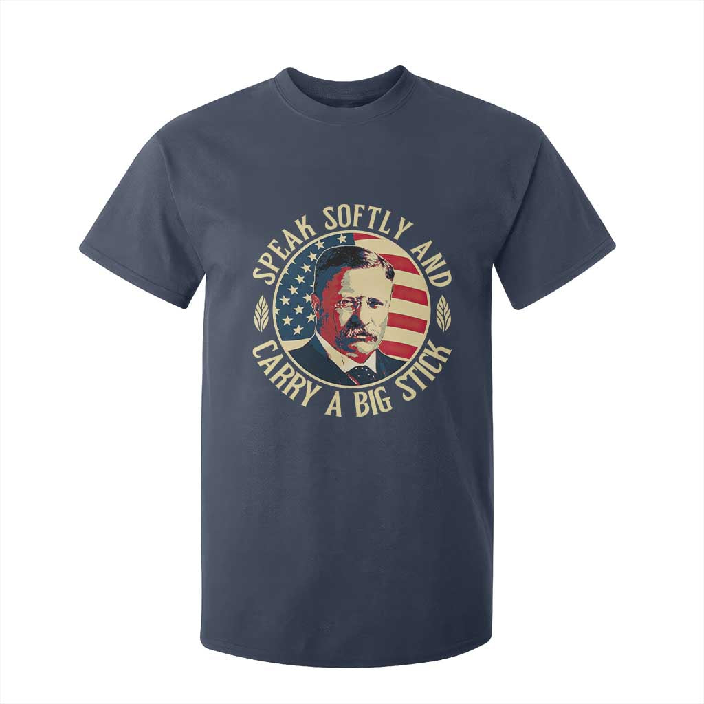 Theodore Roosevelt Quote American President T Shirt For Kid Speak Softly and Carry a Big Stick TS14 Navy Print Your Wear