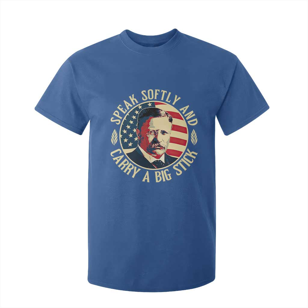 Theodore Roosevelt Quote American President T Shirt For Kid Speak Softly and Carry a Big Stick TS14 Royal Blue Print Your Wear